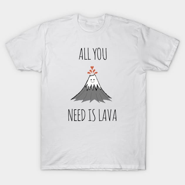 AllYouNeedIsLava! T-Shirt by wanungara